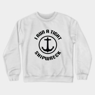 I Run a Tight Shipwreck | Funny Mom T-Shirt | Mom Life Shirts | New Mom | Mom of Twins | Graphic Tees | Mom of Multiples | Shirt for Mom Crewneck Sweatshirt